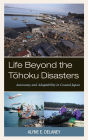Life Beyond the Tohoku Disasters: Autonomy and Adaptability in Coastal Japan