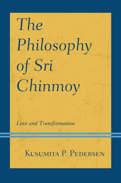 The Philosophy of Sri Chinmoy: Love and Transformation