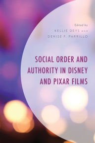 Title: Social Order and Authority in Disney and Pixar Films, Author: Kellie Deys