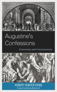 Title: Augustine's Confessions: Conversion and Consciousness, Author: Robert Hunter Craig