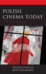 Title: Polish Cinema Today: A Bold New Era in Film, Author: Helena Goscilo