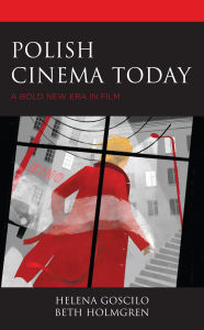 Title: Polish Cinema Today: A Bold New Era in Film, Author: Helena Goscilo