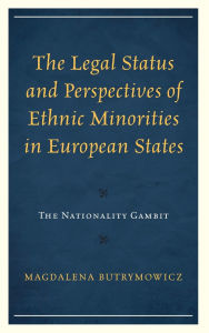Title: The Legal Status and Perspectives of Ethnic Minorities in European States: The Nationality Gambit, Author: Magdalena Butrymowicz