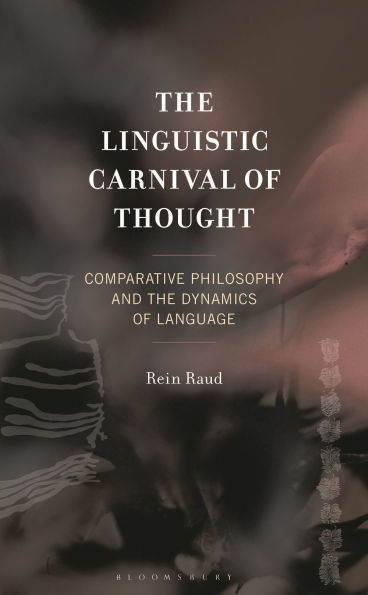 The Linguistic Carnival of Thought: Comparative Philosophy and the Dynamics of Language