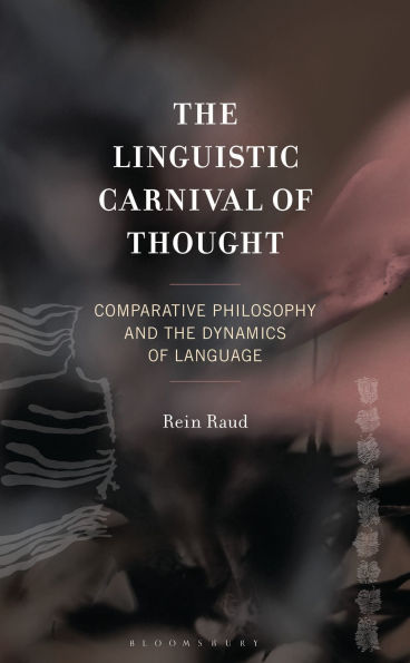 The Linguistic Carnival of Thought: Comparative Philosophy and the Dynamics of Language