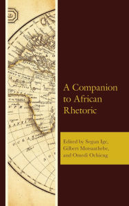 Title: A Companion to African Rhetoric, Author: Aliyu Yakubu Abdulkadir