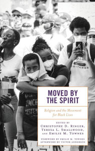 Title: Moved by the Spirit: Religion and the Movement for Black Lives, Author: Christophe D. Ringer