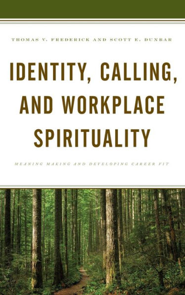 Identity, Calling, and Workplace Spirituality: Meaning Making and Developing Career Fit