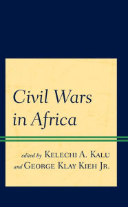 Title: Civil Wars in Africa, Author: Kelechi A. Kalu