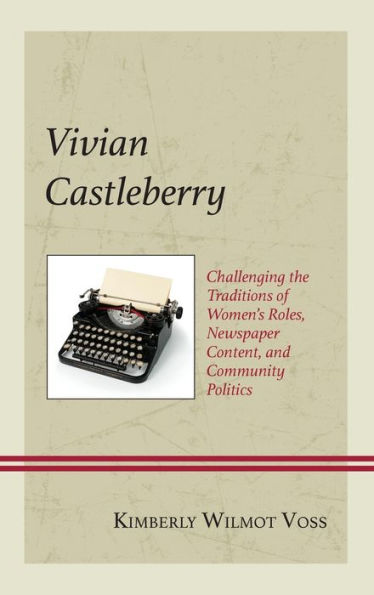 Vivian Castleberry: Challenging the Traditions of Women's Roles, Newspaper Content, and Community Politics