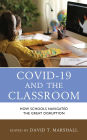 COVID-19 and the Classroom: How Schools Navigated the Great Disruption