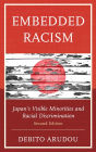 Embedded Racism: Japan's Visible Minorities and Racial Discrimination