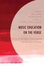 Music Education on the Verge: Stories of Pandemic Teaching and Transformative Change