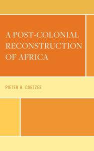 Title: A Post-Colonial Reconstruction of Africa, Author: Pieter H. Coetzee