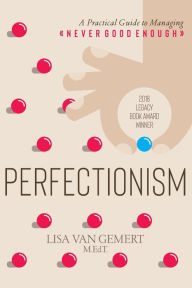 Title: Perfectionism: A Practical Guide to Managing Never Good Enough, Author: Lisa Van Gemert