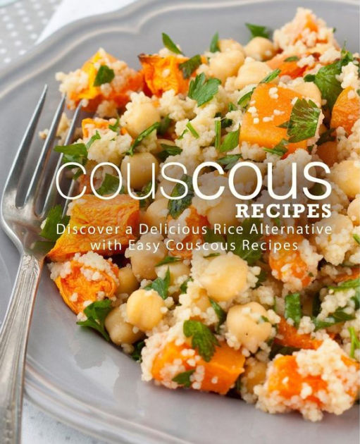 Couscous Recipes Discover Delicious Rice Alternative with Easy