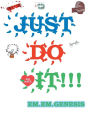 JUST DO IT!!!