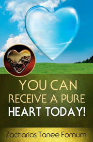 Title: You Can Receive A Pure Heart Today!, Author: Zacharias Tanee Fomum