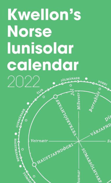 Norse Calendar 2022 Kwellon's Norse Lunisolar Calendar 2022 By Henry Wellington, Paperback |  Barnes & Noble®