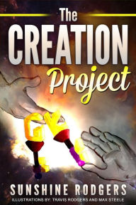 Title: The Creation Project, Author: Sunshine Rodgers