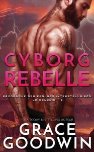 Title: Cyborg Rebelle, Author: Grace Goodwin