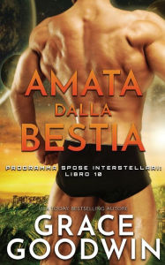 Title: Amata dalla bestia, Author: Grace Goodwin