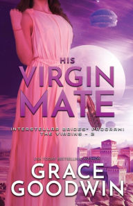 Title: His Virgin Mate (Interstellar Brides: The Virgins Series #1) (Large Print), Author: Grace Goodwin