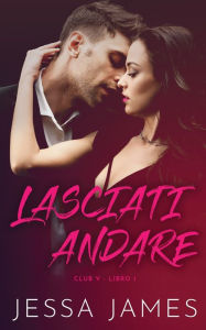 Title: Lasciati andare, Author: Jessa James