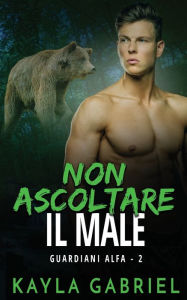 Title: Non ascoltare il male, Author: Kayla Gabriel