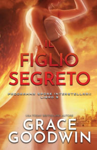 Title: Il Figlio Segreto: (per ipovedenti), Author: Grace Goodwin