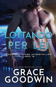 Title: Lottando per lei: (per ipovedenti), Author: Grace Goodwin