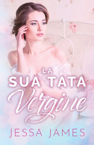 Title: La Sua Tata Vergine: per ipovedenti, Author: Jessa James