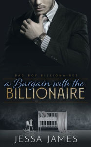 Title: A Bargain with the Billionaire, Author: Jessa James
