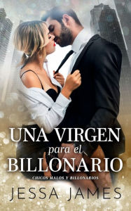 Title: Una virgen para el billonario, Author: Jessa James