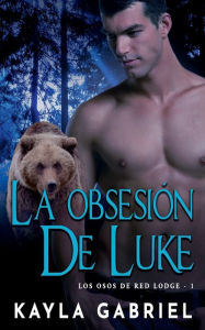 Title: La Obsesiï¿½n de Luke, Author: Kayla Gabriel