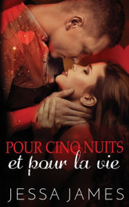 Title: Pour cinq nuits et pour la vie, Author: Jessa James