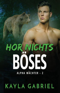 Title: Ho?r nichts Bo?ses: Großdruck, Author: Kayla Gabriel