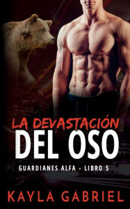Title: La Devastaciï¿½n del Oso, Author: Kayla Gabriel