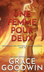 Title: Une Femme Pour Deux, Author: Grace Goodwin
