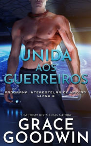 Title: Unida aos Guerreiros, Author: Grace Goodwin