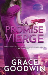 Title: Sa Promise Vierge: Grands caractères, Author: Grace Goodwin