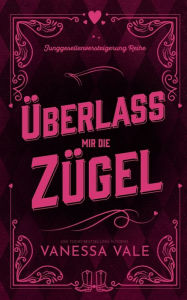 Title: Überlass mir die Zügel, Author: Vanessa Vale