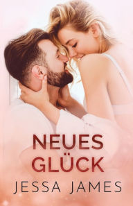 Title: Neues Glu?ck: Großdruck, Author: Jessa James