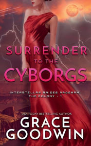 Title: Surrender To The Cyborgs, Author: Grace Goodwin