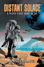 Distant Solace: Unto the Breach