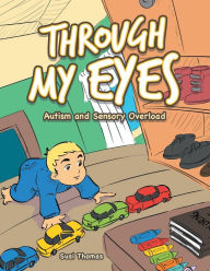 Title: Through My Eyes: Autism and Sensory Overload, Author: Susi Thomas