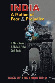 Title: India, a Nation of Fear and Prejudice: Race of the Third Kind, Author: Desh Subba