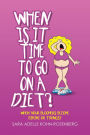 When Is It Time to Go on a Diet?: When Your Bloomers Become Bikini or Thongs?