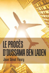 Title: Le Procès D'Oussama Ben Laden, Author: Jean Sénat Fleury