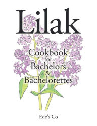 Title: Lilak: Cookbook for Bachelors & Bachelorettes, Author: Ede's Co